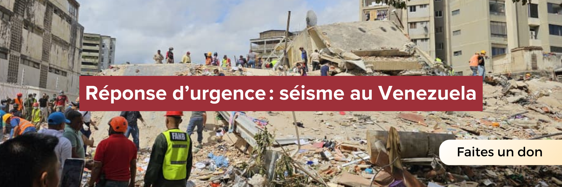 Une scène de destruction causée par un tremblement de terre, accompagnée du texte suivant : Réponse d’urgence : séisme au Venezuela. Faites un don.